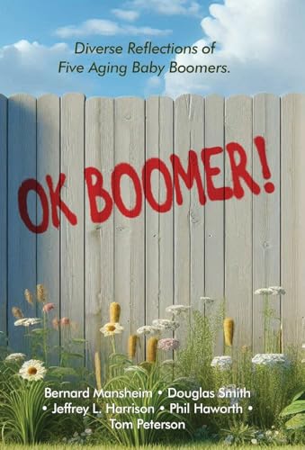 OK Boomer!: Diverse Reflections From Five Aging Baby Boomers von Gatekeeper Press