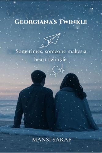 Georgiana's Twinkle: Sometimes, someone makes a heart twinkle von Notion Press