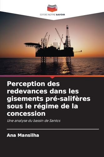 Perception des redevances dans les gisements pré-salifères sous le régime de la concession: Une analyse du bassin de Santos von Editions Notre Savoir