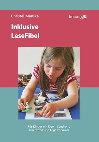 Inklusive LeseFibel: für Kinder mit Down-Syndrom, Leseratten und Legastheniker