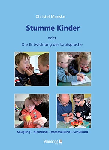 Stumme Kinder: oder Die Entwicklung der Lautsprache von Lehmanns Media GmbH