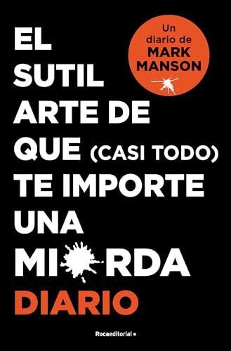 El sutil arte de que (casi todo) te importe una mierda. Diario (No ficción) von Roca Editorial