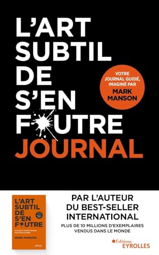 L'art subtil de s'en foutre - journal: Un journal guidé, imaginé par MARK MANSON