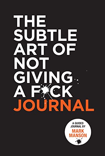 The Subtle Art of Not Giving a F*ck Journal: by Mark Manson