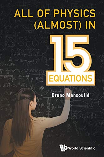 All Of Physics (Almost) In 15 Equations von World Scientific Publishing Company