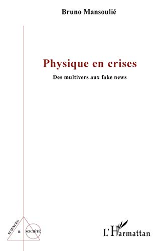 Physique en crises: Des multivers aux fake news von Editions L'Harmattan