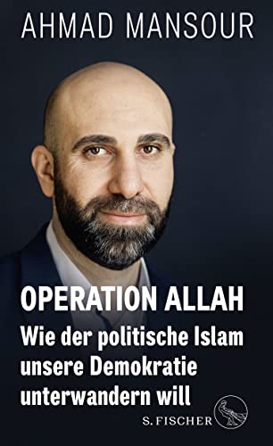Operation Allah: Wie der politische Islam unsere Demokratie unterwandern will von FISCHERVERLAGE