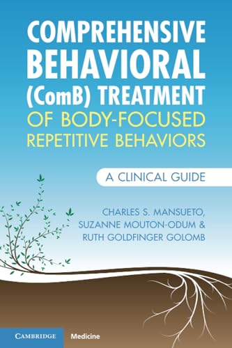 Comprehensive Behavioral (ComB) Treatment of Body-Focused Repetitive Behaviors: A Clinical Guide (Elements in Psychology and Culture) von Cambridge University Press