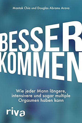 Besser kommen: Wie jeder Mann längere, intensivere und sogar multiple Orgasmen haben kann