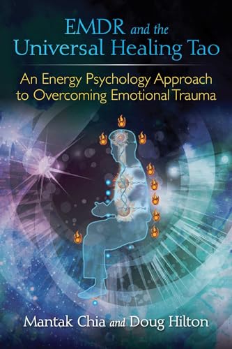 EMDR and the Universal Healing Tao: An Energy Psychology Approach to Overcoming Emotional Trauma EMDR and the Universal Healing Tao: An Energy Psychology Approach to Overcoming Emotional Trauma