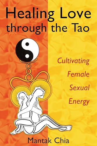 Healing Love through the Tao: Cultivating Female Sexual Energy von Simon & Schuster