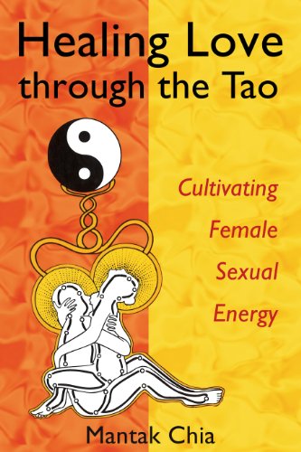 Healing Love through the Tao: Cultivating Female Sexual Energy Healing Love through the Tao: Cultivating Female Sexual Energy von Simon & Schuster