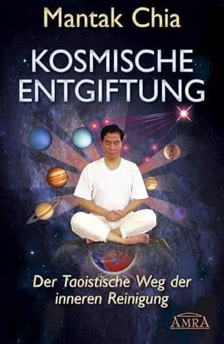 Kosmische Entgiftung. Der taoistische Weg der inneren Reinigung