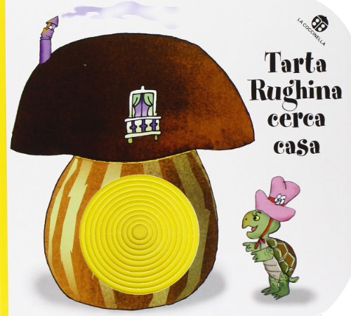 Tarta Rughina cerca casa (Nuovi libri coi buchi) von La Coccinella