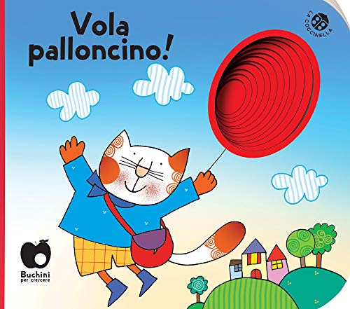 Vola, palloncino! Ediz. a colori von BUCHINI
