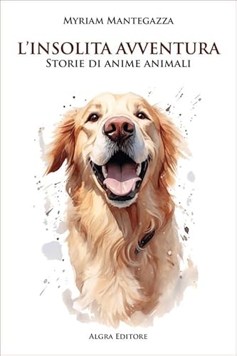 L'insolita avventura. Storie di anime animali von Algra