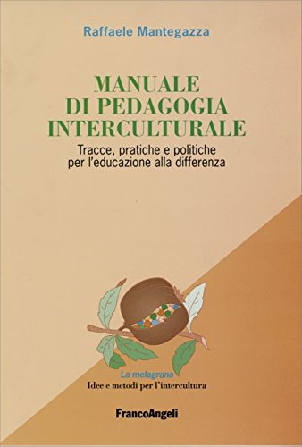 Manuale di pedagogia interculturale. Tracce, pratiche e politiche per l'educazione alla differenza (La melagrana. Ricerche e progetti per l'intercultura) von LA MELAGRANA.RICERC. E PROG. INTERCULTURA
