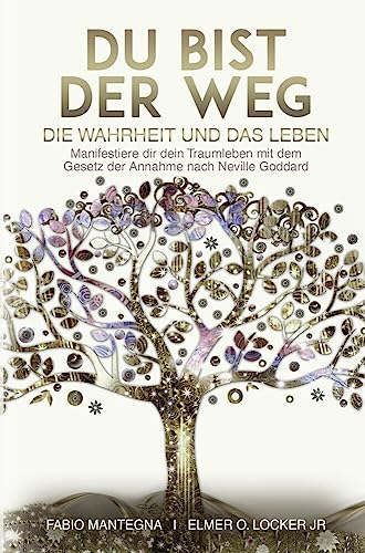 Du bist der Weg: Manifestiere dir dein Traumleben mit dem Gesetz der Annahme nach Neville Goddard: Manifestiere dir dein Traumleben mit dem Gesetz der ... Neville Goddard und dem Gesetz der Annahme) von tolino media