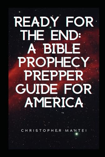 Ready for the End: A Bible Prophecy Prepper Guide for America (End Time Prepping) von Independently published