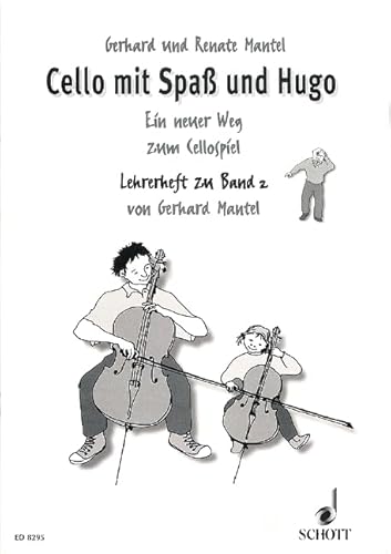 Cello mit Spaß und Hugo: Ein neuer Weg zum Cellospiel. Band 2. Violoncello. Lehrerband. Cello mit Spaß und Hugo: Ein neuer Weg zum Cellospiel. Band 2. Violoncello. Lehrerband.