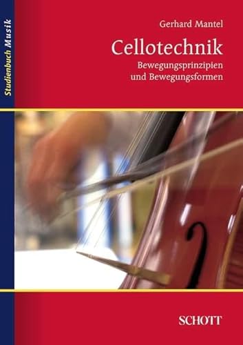 Cellotechnik: Bewegungsprinzipien und Bewegungsformen (Studienbuch Musik) von Schott Music