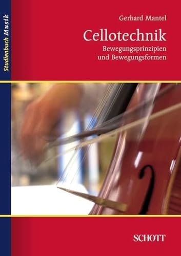 Cellotechnik: Bewegungsprinzipien und Bewegungsformen (Studienbuch Musik)