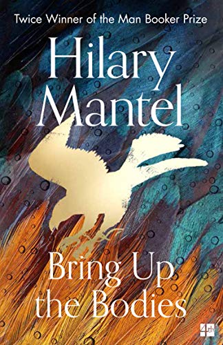Bring Up the Bodies: The Booker Prize-winning and bestselling sequel to Wolf Hall, now a major TV series (The Wolf Hall Trilogy) von Fourth Estate