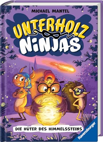 Unterholz-Ninjas, Band 2: Die Hüter des Himmelssteins - tierisch witziges Kinderbuch ab 8 Jahre über mutige Waldtiere