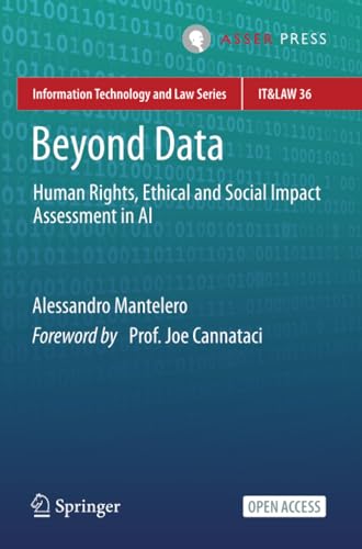 Beyond Data: Human Rights, Ethical and Social Impact Assessment in AI (Information Technology and Law Series, Band 36)