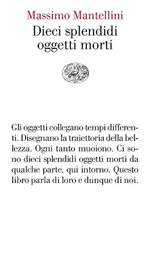 Massimo Mantellini - Dieci Splendidi Oggetti Morti (1 BOOKS) von Einaudi