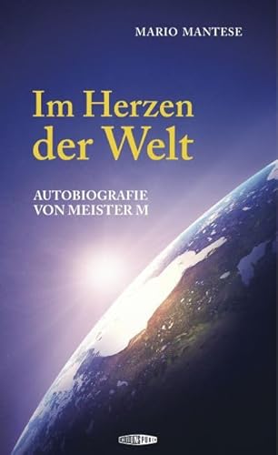 Im Herzen der Welt: Autobiografie von Meister M von Edition Spuren