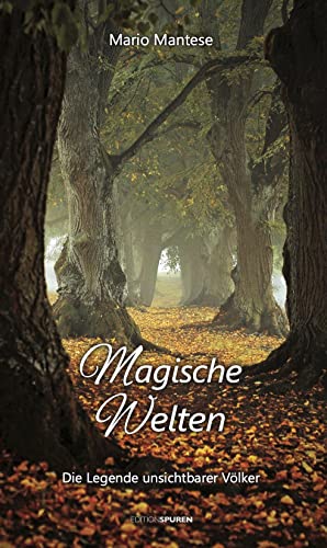 Magische Welten: Die Legende unsichtbarer Völker: Die Legende der unsichtbaren Völker Magische Welten: Die Legende unsichtbarer Völker: Die Legende der unsichtbaren Völker