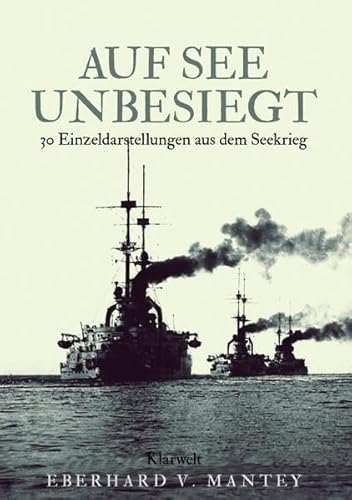 Auf See unbesiegt: 30 Einzeldarstellungen aus dem Seekrieg von epubli