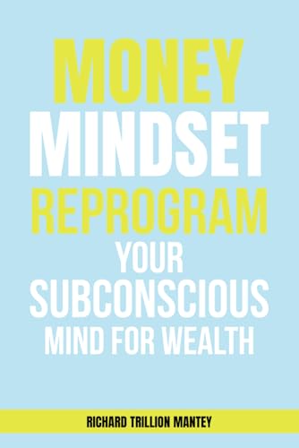 MONEY Mindset: Reprogram Your Subconscious Mind for Wealth MONEY Mindset: Reprogram Your Subconscious Mind for Wealth von NY Book Publishers