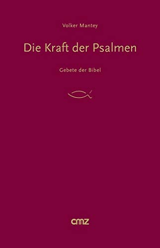 Die Kraft der Psalmen: Gebete der Bibel