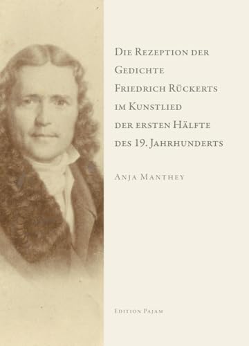 Die Rezeption der Gedichte Friedrich Rückerts im Kunstlied der ersten Hälfte des 19. Jahrhunderts: Dissertationsschrift von Goethe & Hafis Verlag