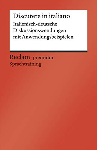 Discutere in italiano. Italienisch-deutsche Diskussionswendungen mit Anwendungsbeispielen. B1–B2 (GER): Manthey, Lorenz – Unterhaltungen auf italienisch führen – 19983 (Reclams Universal-Bibliothek)