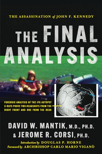 The Assassination of President John F. Kennedy: The Final Analysis: Forensic Analysis of the JFK Autopsy X-Rays Proves Two Headshots from the Right Front and One from the Rear The Assassination of President John F. Kennedy: The Final Analysis: Forensic Analysis of the JFK Autopsy X-Rays Proves Two Headshots from the Right Front and One from the Rear