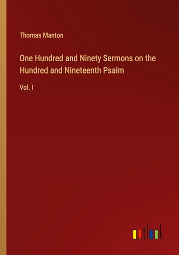 One Hundred and Ninety Sermons on the Hundred and Nineteenth Psalm: Vol. I von Outlook Verlag