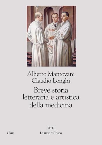 Breve storia letteraria e artistica della medicina (I fari) von La nave di Teseo