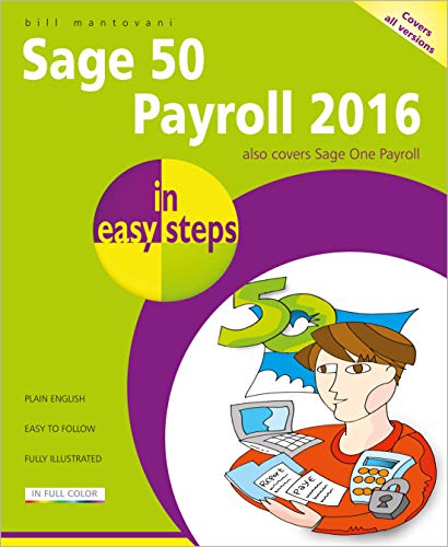 Sage 50 Payroll 2016 in Easy Steps: For Users of Sage 50 Payroll 2016m Sage 50 Payroll Professional 2016 and Sage One Payroll Sage 50 Payroll 2016 in Easy Steps: For Users of Sage 50 Payroll 2016m Sage 50 Payroll Professional 2016 and Sage One Payroll von In Easy Steps