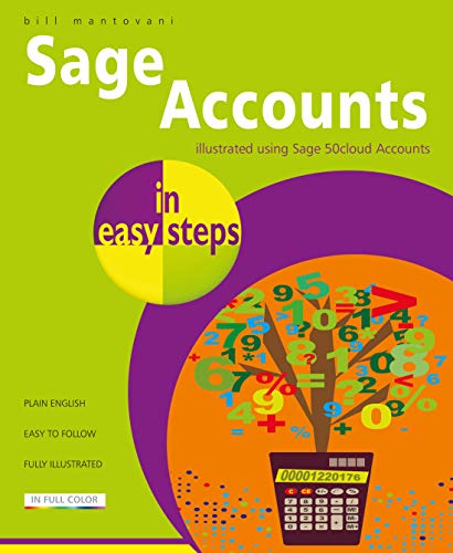 Sage Accounts in Easy Steps: Illustrated Using Sage 50cloud: Illustrated Using Sage 50cloud Accounts von In Easy Steps