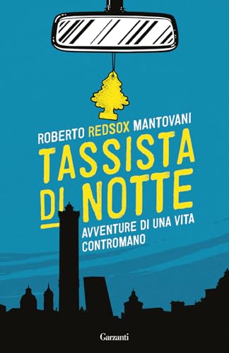 Tassista di notte. Avventure di una vita contromano (Saggi)