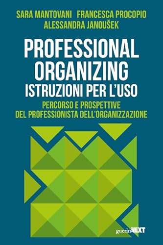 Professional organizing. Istruzioni per l'uso Professional organizing. Istruzioni per l'uso von Guerini Next