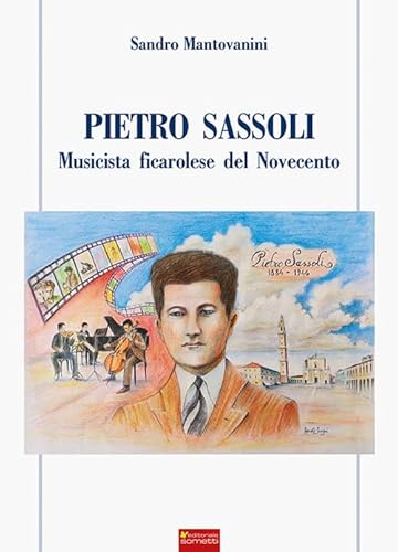 Pietro Sassoli. Musicista ficarolese del Novecento (Biografie) von Sometti