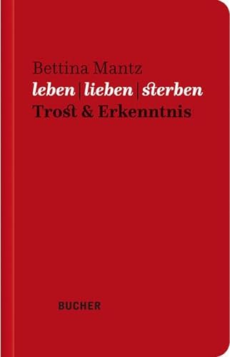 leben | lieben | sterben: Trost & Erkenntnis von Bucher Verlag GmbH