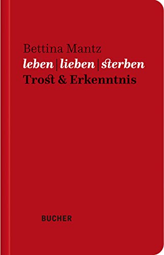 leben | lieben | sterben: Trost & Erkenntnis leben | lieben | sterben: Trost & Erkenntnis von Bucher Verlag GmbH