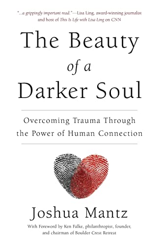The Beauty of a Darker Soul: Overcoming Trauma Through the Power of Human Connection von Lioncrest Publishing