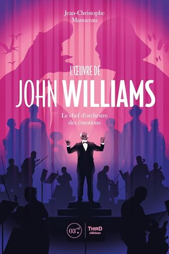 L'Oeuvre de John Williams: Le chef d'orchestre des émotions L'Oeuvre de John Williams: Le chef d'orchestre des émotions
