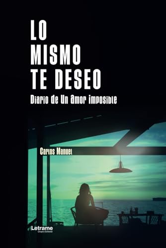 Lo mismo te deseo: Diario de un amor imposible (Novela romántica, Band 1) von letrame
